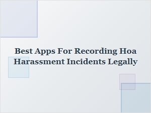 Best Apps to Legally Record Hoa Harassment for Evidence
