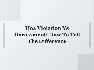 Understanding Hoa Violation vs Harassment: Key Differences
