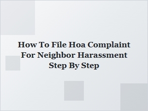 How to File an Hoa Complaint for Neighbor Harassment Step by Step