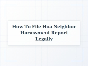 How to Legally File an Hoa Neighbor Harassment Report